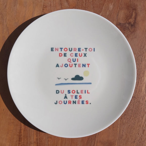Petite assiette "Entoure-toi de ceux qui ajoutent du soleil à tes journées"