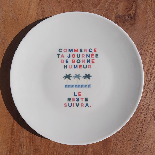 Petite assiette "Commence ta journée de bonne humeur, le reste suivra."